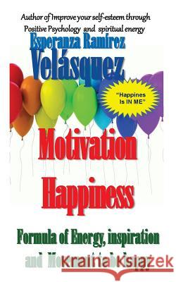 Motivation Happiness: Formula, inspiration and movement to be happy Books Enmi Libro Esperanza Ramire 9781540756268 Createspace Independent Publishing Platform - książka