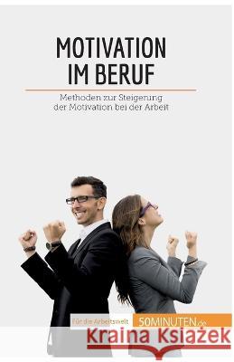 Motivation im Beruf: Methoden zur Steigerung der Motivation bei der Arbeit Caroline Cailteux 9782808020350 5minuten.de - książka