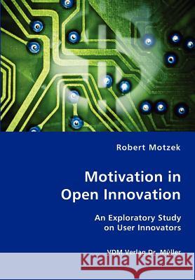 Motivation in Open Innovation Robert Motzek 9783836409926 VDM Verlag - książka