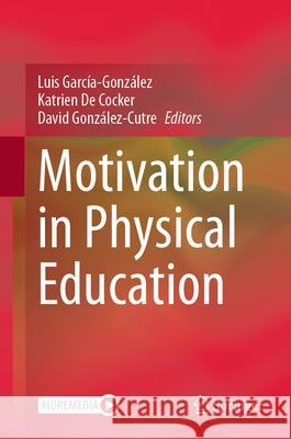 Motivation in Physical Education Luis García-González, Katrien De Cocker, David González-Cutre 9783031869075 Springer International Publishing AG - książka