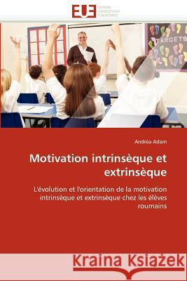 Motivation Intrinsèque Et Extrinsèque Adam-A 9786131546846 Editions Universitaires Europeennes - książka