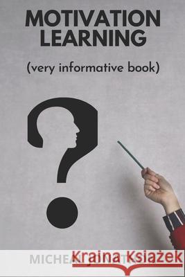 Motivation Learning: (Very informative book) Micheal Jonathon 9798469072003 Independently Published - książka