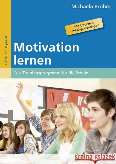 Motivation lernen : Das Trainingsprogramm für die Schule. Mit Übungen und Kopiervorlagen Brohm, Michaela 9783407627773 Beltz - książka