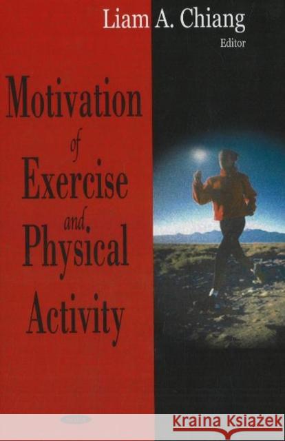 Motivation of Exercise & Physical Activity Liam A Chiang 9781600215964 Nova Science Publishers Inc - książka