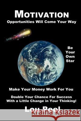 Motivation: Opportunities Will Come Your Way Peel, Lou 9781410712509 Authorhouse - książka