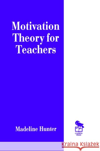 Motivation Theory for Teachers Madeline C. Hunter 9780803963214 Corwin Press - książka