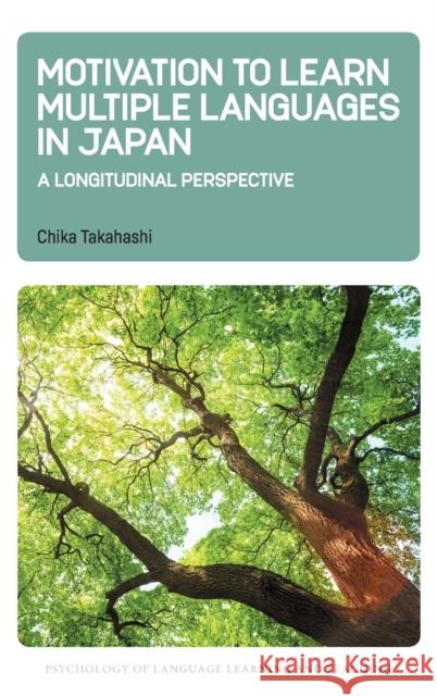 Motivation to Learn Multiple Languages in Japan: A Longitudinal Perspective Chika Takahashi 9781800414839 Multilingual Matters - książka