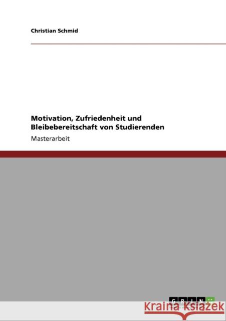 Motivation, Zufriedenheit und Bleibebereitschaft von Studierenden Christian Schmid 9783640729098 Grin Verlag - książka