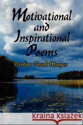 Motivational and Inspirational Poems Brother Frank Morgan 9781434356840 Authorhouse - książka