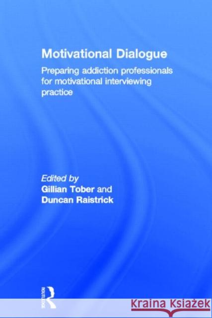 Motivational Dialogue: Preparing Addiction Professionals for Motivational Interviewing Practice Tober, Gillian 9781583912959 Routledge - książka