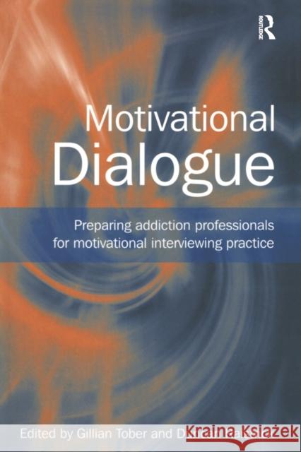 Motivational Dialogue: Preparing Addiction Professionals for Motivational Interviewing Practice Tober, Gillian 9781583912966 Routledge - książka