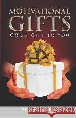 Motivational Gifts- God's Gift to You Sue Burgess 9781532760341 Createspace Independent Publishing Platform - książka