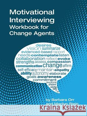 Motivational Interviewing: A Workbook for Change Agents Barbara Orr, Marilyn Stein 9781365169786 Lulu.com - książka