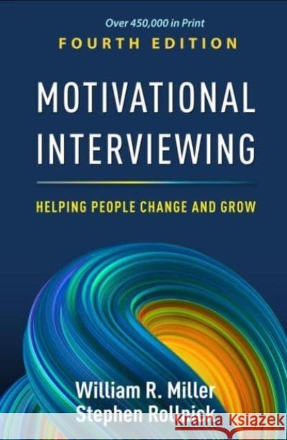 Motivational Interviewing, Fourth Edition: Helping People Change and Grow William R. Miller Stephen Rollnick 9781462552795 Guilford Publications - książka