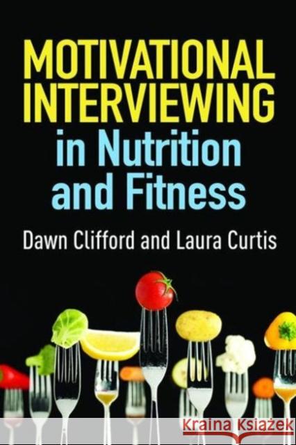 Motivational Interviewing in Nutrition and Fitness Dawn Clifford Laura Curtis 9781462524181 Guilford Publications - książka