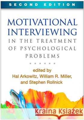 Motivational Interviewing in the Treatment of Psychological Problems Arkowitz, Hal 9781462521036 Guilford Publications - książka