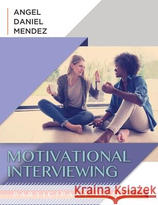 Motivational Interviewing Participant Guide Mendez EdD Angel Daniel Mendez EdD 9798509947230 Independently published - książka