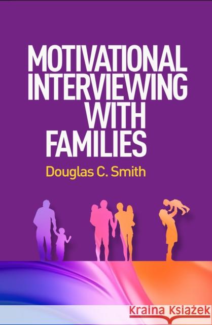 Motivational Interviewing with Families Douglas C. Smith 9781462557622 Guilford Publications - książka