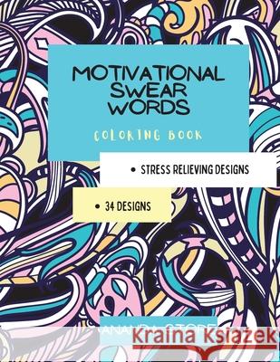 Motivational Swear Words Coloring Book: Motivational Coloring Book For All Ages: Coloring Book for Inspiration and Relaxation with Encouraging Positiv Ananda Store 9781008951976 Jampa Andra - książka