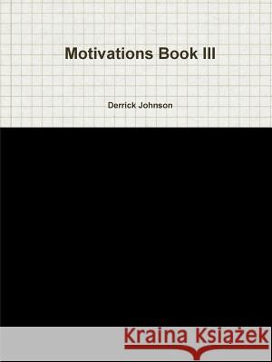 Motivations Book III Derrick Johnson 9781365013461 Lulu.com - książka