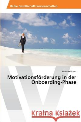 Motivationsförderung in der Onboarding-Phase Braun, Johanna 9783639399080 AV Akademikerverlag - książka