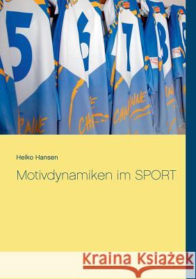 Motivdynamiken im SPORT Heiko Hansen 9783743194861 Books on Demand - książka
