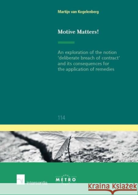 Motive Matters!: An Exploration of the Notion 'Deliberate Breach of Contract' and Its Consequences for the Application of Remediesvolum Kogelenberg, Martijn Van 9781780681634 Intersentia - książka