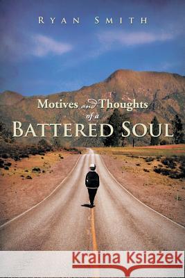Motives and Thoughts of a Battered Soul Ryan Smith 9781493114054 Xlibris Corporation - książka