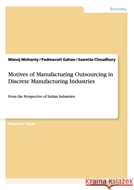 Motives of Manufacturing Outsourcing in Discrete Manufacturing Industries: From the Perspective of Indian Industries Mohanty, Manoj 9783668015777 Grin Verlag - książka