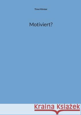 Motiviert? Timo H?rster 9783756210183 Bod - Books on Demand - książka