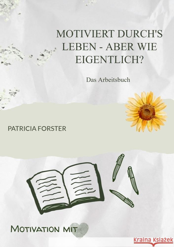 Motiviert durch's Leben - aber wie eigentlich? Forster, Patricia 9789403823331 Motivation mit Herz - książka