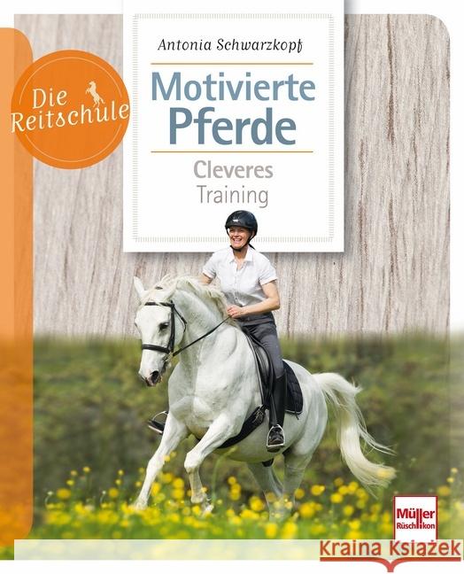 Motivierte Pferde : Cleveres Training Schwarzkopf, Antonia 9783275020331 Müller Rüschlikon - książka