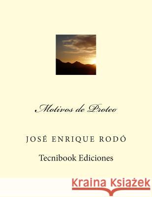 Motivos de Proteo Jose Enrique Rodo 9781482649338 Createspace - książka