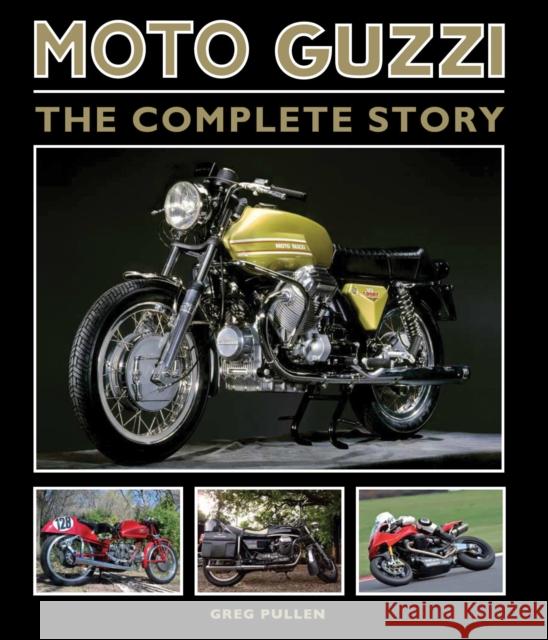 Moto Guzzi: The Complete Story Greg Pullen 9781847975768 Crowood Press (UK) - książka