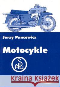 Motocykle SHL Pancewicz Jerzy 9788320615227 Wydawnictwa Komunikacji i Łączności WKŁ - książka