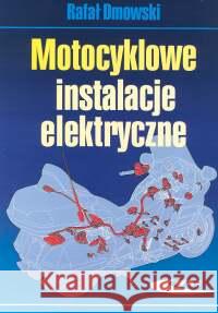 Motocyklowe instalacje elektryczne - Rafał Dmowski Dmowski Rafał 9788320614817 Wydawnictwa Komunikacji i Łączności WKŁ - książka