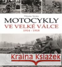 Motocykly ve Velké válce Miloslav Straka 9788090422193 Moto Public - książka