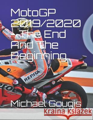 MotoGP 2019/2020 - The End And The Beginning Michael Gougis 9781658192590 Independently Published - książka