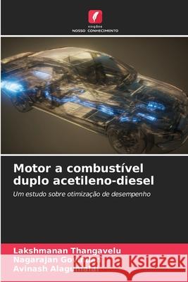 Motor a combustível duplo acetileno-diesel Thangavelu, Lakshmanan, Govindan, Nagarajan, Alagumalai, Avinash 9786202496681 Edições Nosso Conhecimento - książka