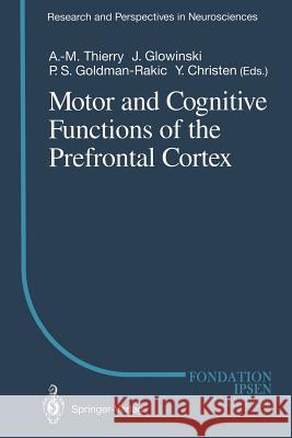 Motor and Cognitive Functions of the Prefrontal Cortex Anne-Marie Thierry J. Glowinski P. S. Goldman-Rakic 9783642850097 Springer - książka