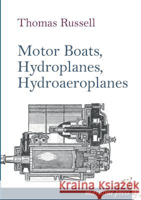 Motor Boats, Hydroplanes, Hydroaeroplanes Thomas Russell 9783954273386 Europaischer Hochschulverlag Gmbh & Co. Kg - książka