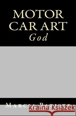 Motor Car Art: God Marcia Batiste Smith Wilson 9781497491038 Createspace - książka