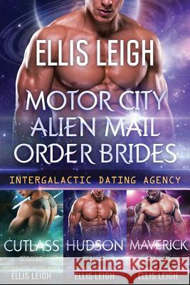 Motor City Alien Mail Order Brides: The Collection Ellis Leigh 9781944336301 Kinship Press - książka