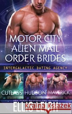 Motor City Alien Mail Order Brides: The Collection Ellis Leigh 9781944336912 Kinship Press - książka
