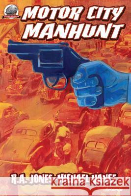 Motor City Manhunt R. a. Jones Michael Vance 9780692622766 Airship 27 - książka