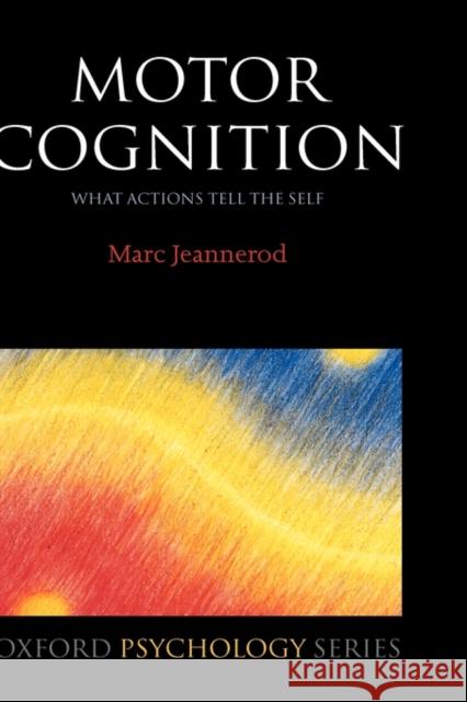 Motor Cognition : What actions tell the self  9780198569640 OXFORD UNIVERSITY PRESS - książka