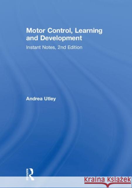 Motor Control, Learning and Development: Instant Notes, 2nd Edition Andrea Utley 9781138103863 Routledge - książka