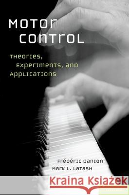 Motor Control: Theories, Experiments, and Applications Danion Phd, Frederic 9780195395273 Oxford University Press, USA - książka
