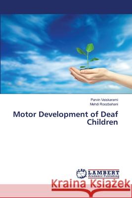 Motor Development of Deaf Children Parvin Veiskarami Mehdi Roozbahani 9786203840704 LAP Lambert Academic Publishing - książka