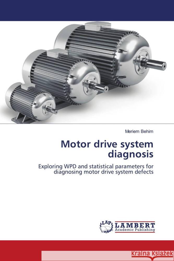 Motor drive system diagnosis Meriem Behim 9786208010430 LAP Lambert Academic Publishing - książka